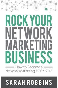 Rock Your Network Marketing Business