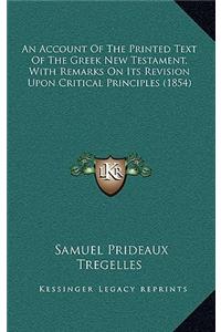 An Account of the Printed Text of the Greek New Testament, with Remarks on Its Revision Upon Critical Principles (1854)