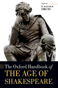 The Oxford Handbook of the Age of Shakespeare