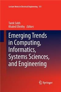 Emerging Trends in Computing, Informatics, Systems Sciences, and Engineering