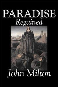 Paradise Regained by John Milton, Poetry, Classics, Literary Collections