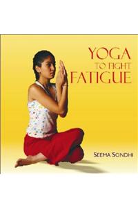 Yoga to Fight Fatigue