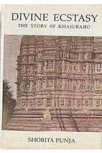 Divine Ecstacy, the Story of Khajuraho