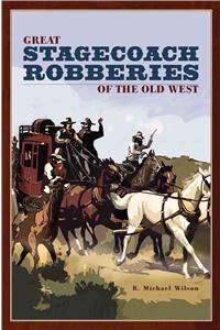 Great Stagecoach Robberies of the Old West, First Edition