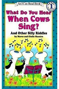 What Do You Hear When Cows Sing?