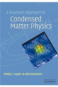 A Quantum Approach to Condensed Matter Physics