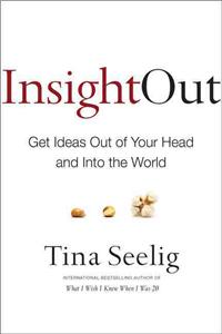 Insight Out: Get Ideas Out of Your Head and Into the World