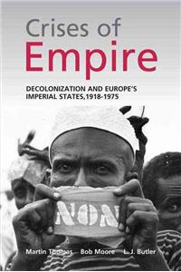 The Crises of Empire: Decolonization and Europe's Imperial States, 1918-1975