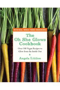 The Oh She Glows Cookbook