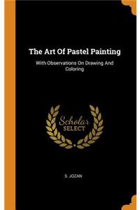 The Art Of Pastel Painting