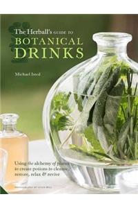 The Herball's Guide to Botanical Drinks: Using the Alchemy of Plants to Create Potions to Cleanse, Restore, Relax and Revive