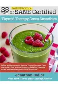 28 Days of Calorie Myth & Sane Certified Thyroid Therapy Green Smoothies