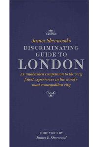 James Sherwood's Discriminating Guide to London