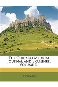 The Chicago Medical Journal and Examiner, Volume 34