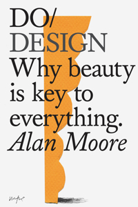 Do Design: Why Beauty Is Key to Everything.