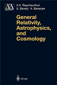 General Relativity, Astrophysics, and Cosmology