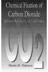 Chemical Fixation of Carbon Dioxidemethods for Recycling Co2 into Useful Products