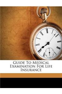 Guide to Medical Examination for Life Insurance