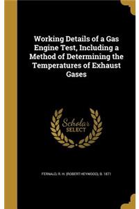 Working Details of a Gas Engine Test, Including a Method of Determining the Temperatures of Exhaust Gases