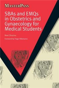 Sbas and Emqs in Obstetrics and Gynaecology for Medical Students