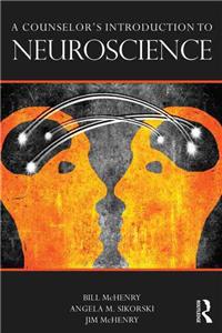 A Counselor's Introduction to Neuroscience