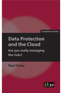 Data Protection and the Cloud - Are you really managing the risks?