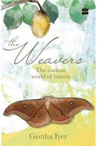 The Weavers: The Curious World of Insects