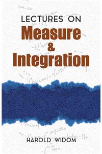 Lectures on Measure and Integration