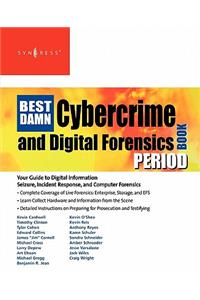 The Best Damn Cybercrime and Digital Forensics Book Period