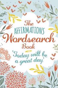 The Affirmations Wordsearch Book