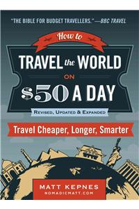 How to Travel the World on $50 a Day