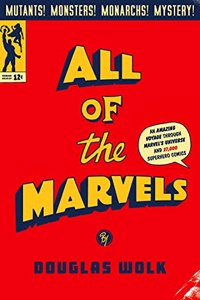 All of the Marvels: An Amazing Voyage into Marvels Universe and 27,000 Superhero Comics