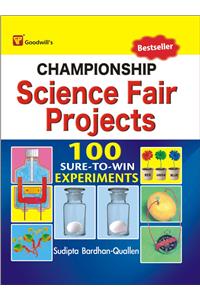 Championship  Science Fair Projects (100 Sure-to-Win Experiments)