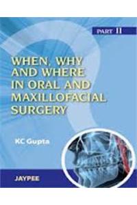 When, Why And Where In Oral And Maxillofacial Surgery: Prep Manual For Undergraduates And Postgraduates Part II