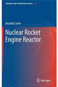 Nuclear Rocket Engine Reactor