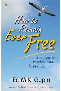 How to Remain Ever Free