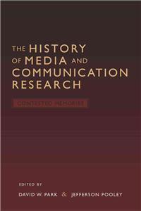 The History of Media and Communication Research; Contested Memories