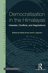 Democratisation in the Himalayas: Interests, Conflicts, and Negotiations"