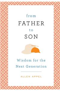 From Father to Son: Wisdom for the Next Generation