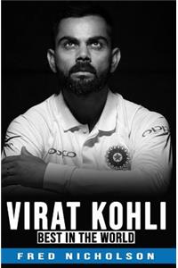 Virat Kohli - The Best in the World