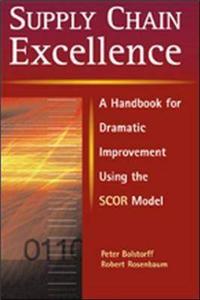 Supply Chain Excellence: A Handbook for Dramatic Improvement Using the SCOR Model