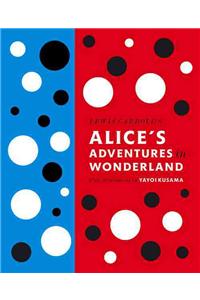 Lewis Carroll's Alice's Adventures in Wonderland: With Artwork by Yayoi Kusama