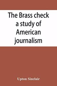 brass check, a study of American journalism