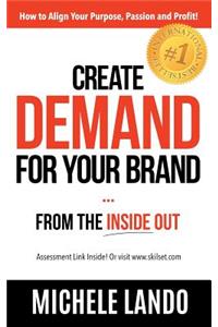 Create Demand For Your Brand... From The Inside Out