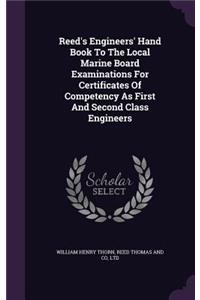 Reed's Engineers' Hand Book To The Local Marine Board Examinations For Certificates Of Competency As First And Second Class Engineers