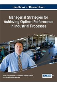 Handbook of Research on Managerial Strategies for Achieving Optimal Performance in Industrial Processes