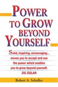 POWER TO GROW BEYOND YOURSELF