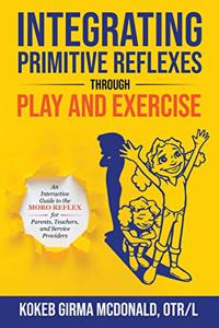 Integrating Primitive Reflexes Through Play and Exercise