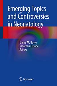 Emerging Topics and Controversies in Neonatology