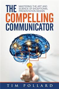 The Compelling Communicator